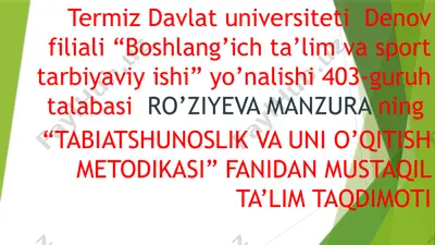 "tabiatshunoslik va uni o’qitish metodikasi" fani mustaqil ta’lim taqdimoti — PPTX