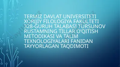 tursunov rustamning tillar o’qitish metodikasi va talim texnologiyalari fanidan tayyorlagan taqdimoti — PPTX