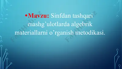 sinfdan tashqarimashg’ulotlarda algebrik materiallarni o‘rganish metodikasi — PPTX