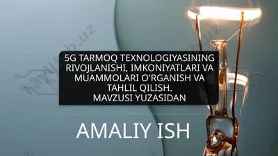 5g tarmoq texnologiyasining rivojlanishi, imkoniyatlari va muammolari o'rganish va tahlil qilish — PPTX