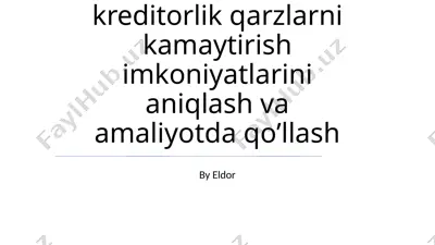 debitorlik va kreditorlik qarzlarni kamaytirish imkoniyatlarini aniqlash va amaliyotda qo’llash — PPTX