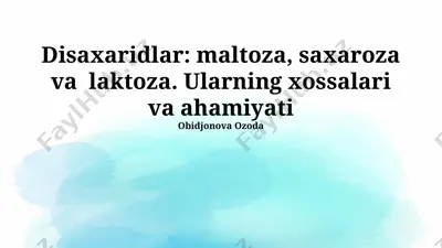 disaxaridlar: maltoza, saxaroza va laktoza. ularning xossalari va ahamiyati — PPTX