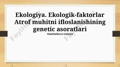 ekologik-faktorlar atrof muhitni ifloslanishining genetic asoratlari — PPTX