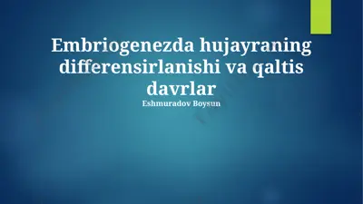 embriogenezda hujayraning differensirlanishi va qaltis davrlar — PPTX