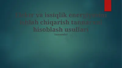elektr va issiqlik energiyasini ishlab chiqarish tannarxni hisoblash usullari — PPTX
