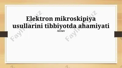 elektron mikroskipiya usullarini tibbiyotda ahamiyati — PPTX