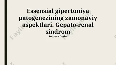 essensial gipertoniya patogenezining zamonaviy aspektlari. gepato-renal sindrom — PPTX