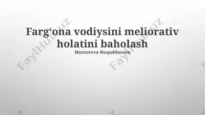 fargʻona vodiysini meliorativ holatini baholash — PPTX