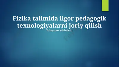 fizika talimida ilgor pedagogik texnologiyalarni joriy qilish — PPTX