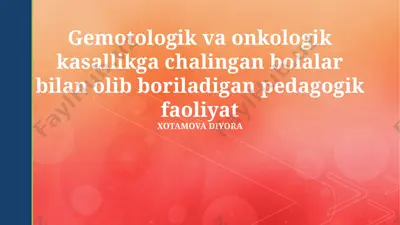 gemotologik va onkologik kasallikga chalingan bolalar bilan olib boriladigan pedagogik faoliyat — PPTX