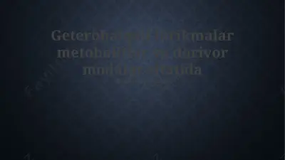 geterohalqali birikmalar metobolitlar va dorivor modalar sifatida — PPTX