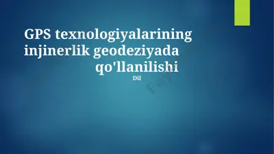 gps texnologiyalarining injinerlik geodeziyada qo'llanilishi — PPTX
