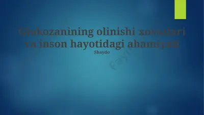 glukozaning olinishi xossalari va inson hayotidagi ahamiyati — PPTX