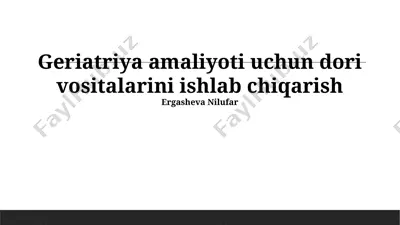 geriatriya amaliyoti uchun dori vositalarini ishlab chiqarish — PPTX