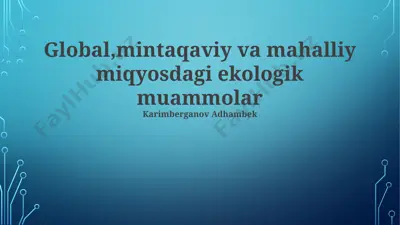 global, mintaqaviy va mahalliy miqyosdagi ekologik muammolar — PPTX