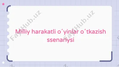 milliy harakatli o‘yinlarni o‘tkazish stsenariysi — PPTX