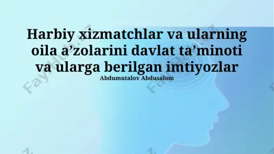 harbiy xizmatchlar va ularning oila aʼzolarini davlat taʼminoti va ularga berilgan imtiyozlar — PPTX