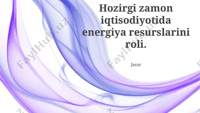 energiya resurslarining iqtisodiyotdagi roli — PPTX