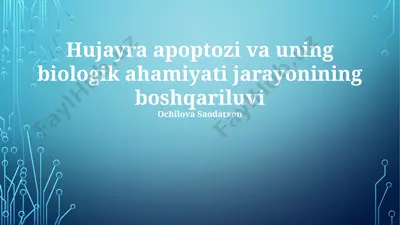 hujayra apoptozi va uning biologik ahamiyati jarayonining boshqariluvi — PPTX
