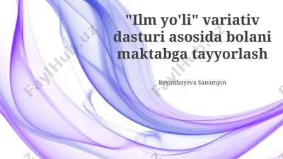 "ilm yo'li" variativ dasturi asosida bolani maktabga tayyorlash — PPTX