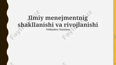 ilmiy menejmentning shakillanishi va rivojlanishi — PPTX