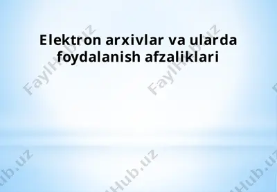 elektronarxivlar va ularda foydalanish afzalliklari — PPTX