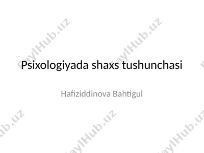 psixologiyada shaxs tushunchasi — PPTX