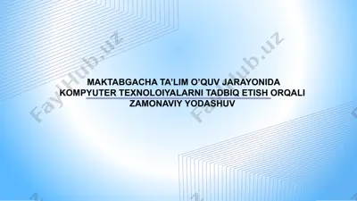maktabgacha ta’lim o’quv jarayonida kompyuter texnoloiyalarni tadbiq etish orqali zamonaviy yodashuv — PPTX