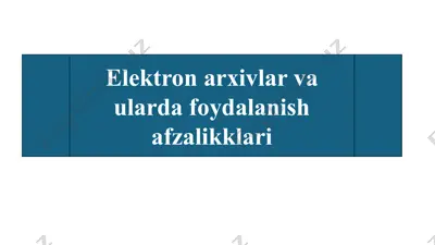 elektronarxivlar va ularning foydalanish afzalliklari — PPTX