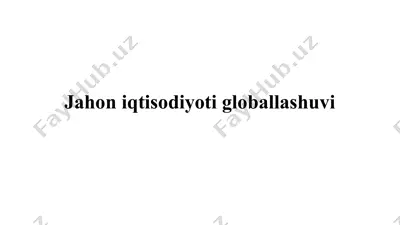 jahon iqtisodiyoti globallashuvi — PPTX