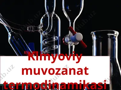 kimyoviy muvozanat termodinamikasi — PPTX