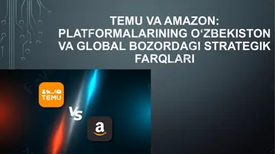 temu va amazon: platformalarining o‘zbekiston va global bozordagi strategik farqlari — PPTX