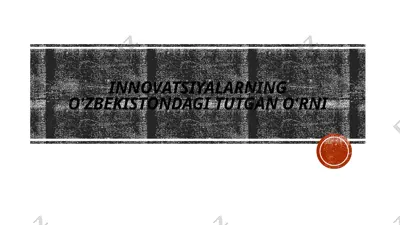 innovatsiyalarning o'zbekistondagi tutgan o'rni — PPTX