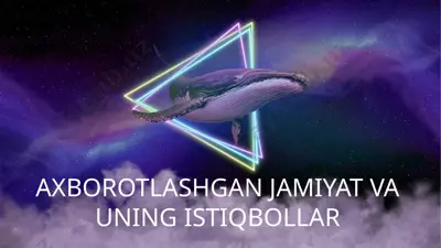 axborotlashgan jamiyat va uning istiqbollar — PPTX