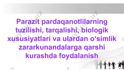 parazit pardaqanotlilarning tuzilishi, tarqalishi, biologik xususiyatlari va ulardan o‘simlik zararkunandalarga qarshi kurashda foydalanish — PPTX