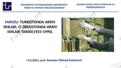 turkistonda arxiv ishlari. o`zbekistonda arxiv ishlari tarixi(1925-1990). — PPTX