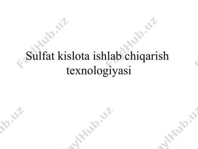 sulfat kislota ishlab chiqarishtexnologiyasi — PPT
