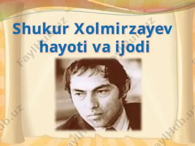 shukur xolmirzayev hayoti va ijodi — PPTX