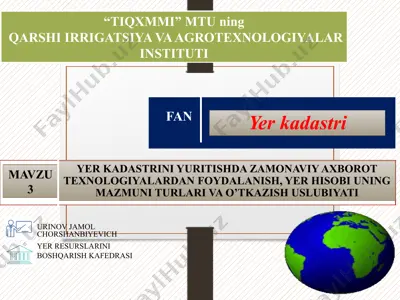 yerkadastrini yuritishda zamonaviy axborot texnologiyalardan foydalanish, yer hisobi uning mazmuni turlari va o'tkazish uslubiyati — PPTX