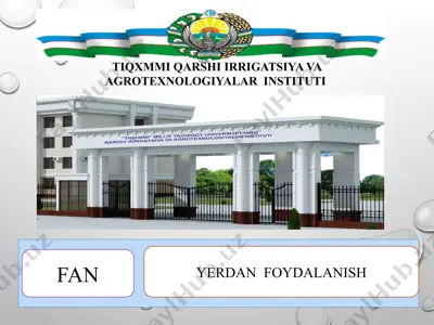 yer tuzishmazmuni va yerlardan oqilona foydalanish — PPTX