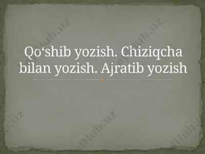 qo‘shibyozish, chiziqchabilanyozish, ajratibyozish — PPTX