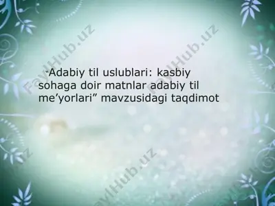 adabiy til uslublari: kasbiy sohaga doir matnlar adabiy til me’yorlari — PPT