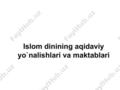 islom dinining aqidaviy yo`nalishlari va maktablari — PPT