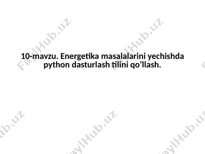 energetika masalalarini yechishda python dasturlashtirish — PPTX