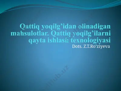 qattiq yoqilg’ilarni qayta ishlash texnologiyasi — PPTX
