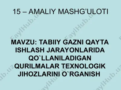 tabiiy gazni qayta ishlang jarayonlarida qo'llaniladigan qurilmalar texnologik jihozlari — PPT