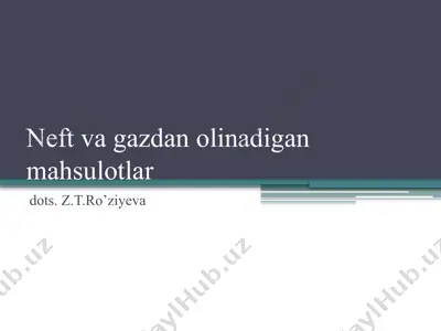 neft va gazdan olinadigan mahsulotlar — PPTX