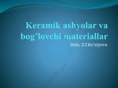 keramik ashyolar va bog’lovchi materiallar — PPTX