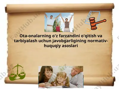 ota-onalarning o'z farzandini o'qitish va tarbiyalash uchun javobgarligining normativ-huquqiy asoslari — PPT