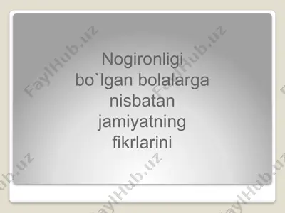 nogironligi bo`lgan bolalarga jamiyatning fikrlarini — PPTX